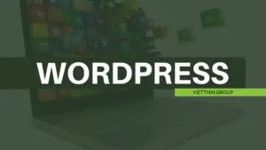 WordPress Là Gì? 5 Lý Do Hơn 43% Website Toàn Cầu Sử Dụng Nền Tảng Này