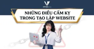 7+ Những Điều Cấm Kỵ Trong Tạo Lập Website Khiến Doanh Nghiệp "Mất Tiền Oan"
