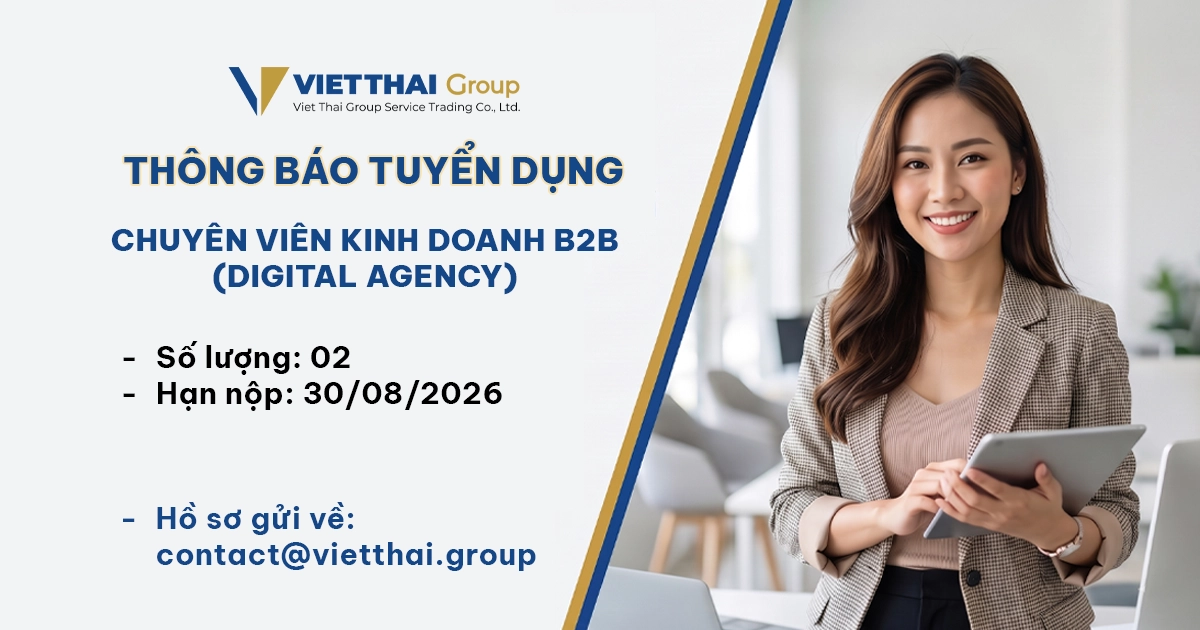 Tuyển dụng chuyên viên kinh doanh B2B tháng 8/2026 tại Việt Thái Group