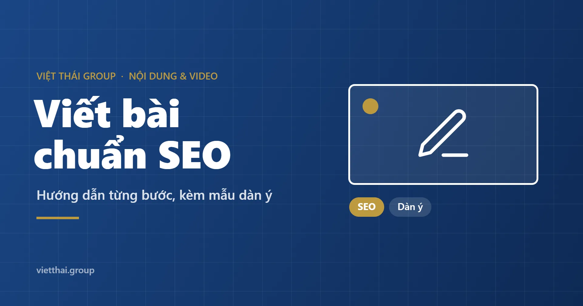 Cách viết bài chuẩn SEO: hướng dẫn từng bước, kèm mẫu dàn ý
