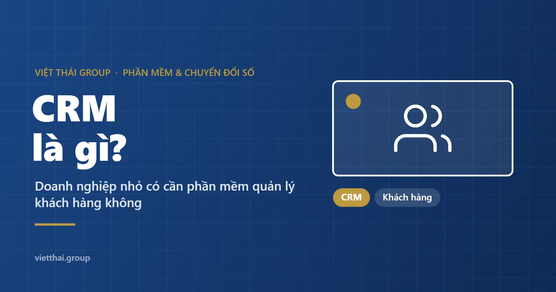 CRM là gì? Doanh nghiệp nhỏ có cần phần mềm quản lý khách hàng không