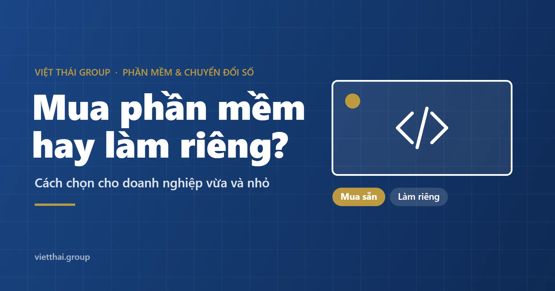 Mua phần mềm hay làm riêng? Cách chọn cho doanh nghiệp vừa và nhỏ