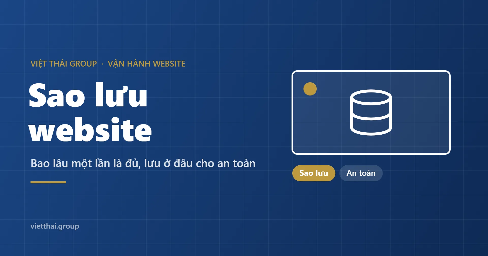 Sao lưu website: bao lâu một lần là đủ, lưu ở đâu cho an toàn