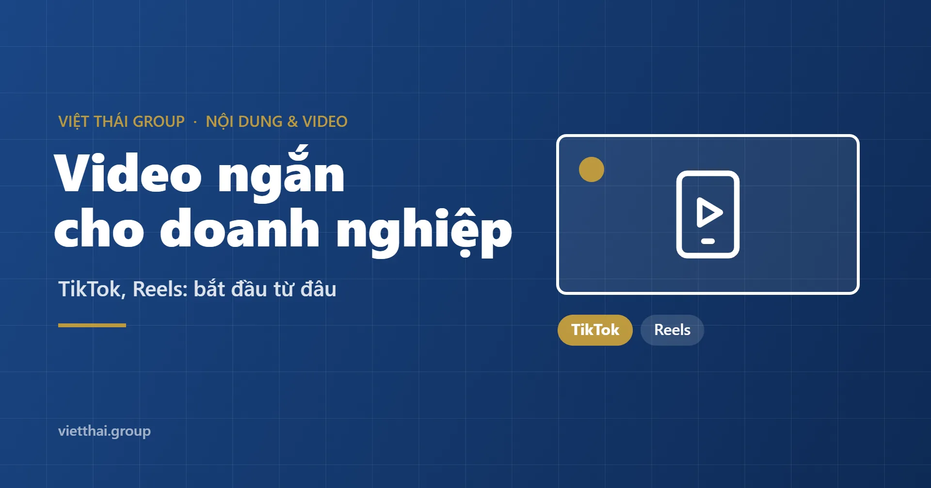 Video ngắn cho doanh nghiệp trên TikTok, Reels: bắt đầu từ đâu