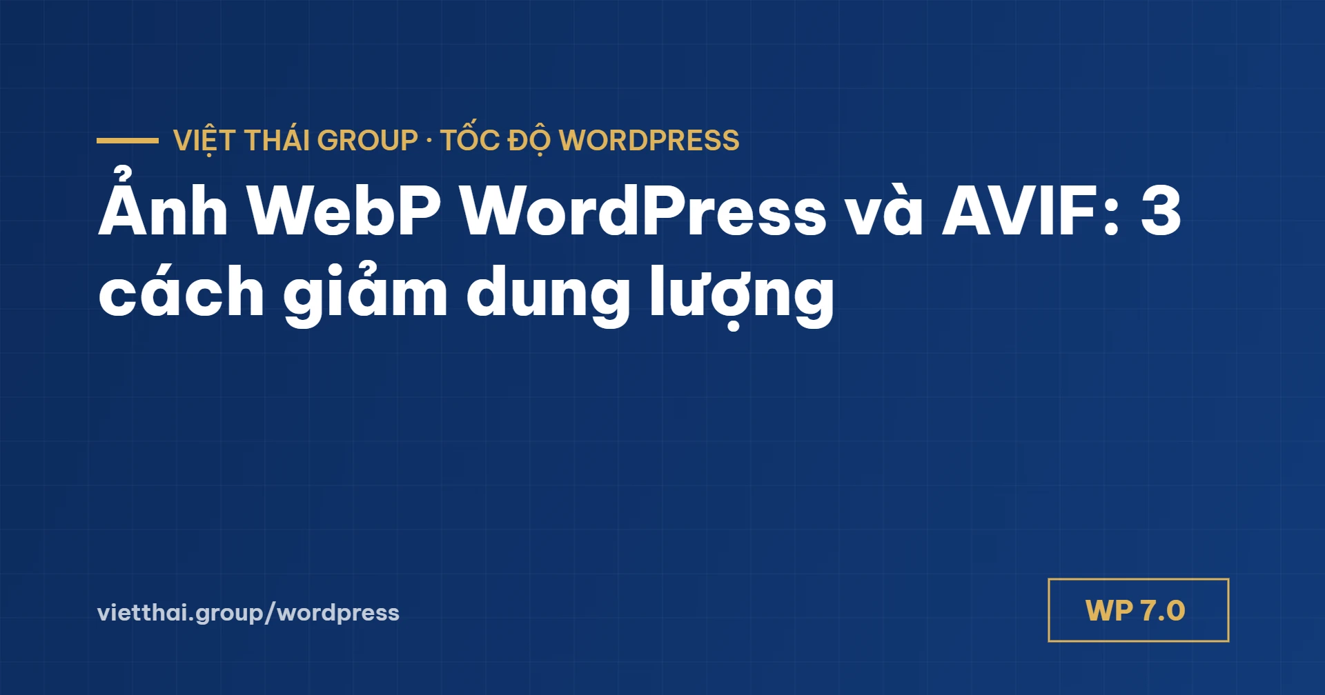Ảnh WebP WordPress và AVIF: 3 cách giảm dung lượng ảnh 2026