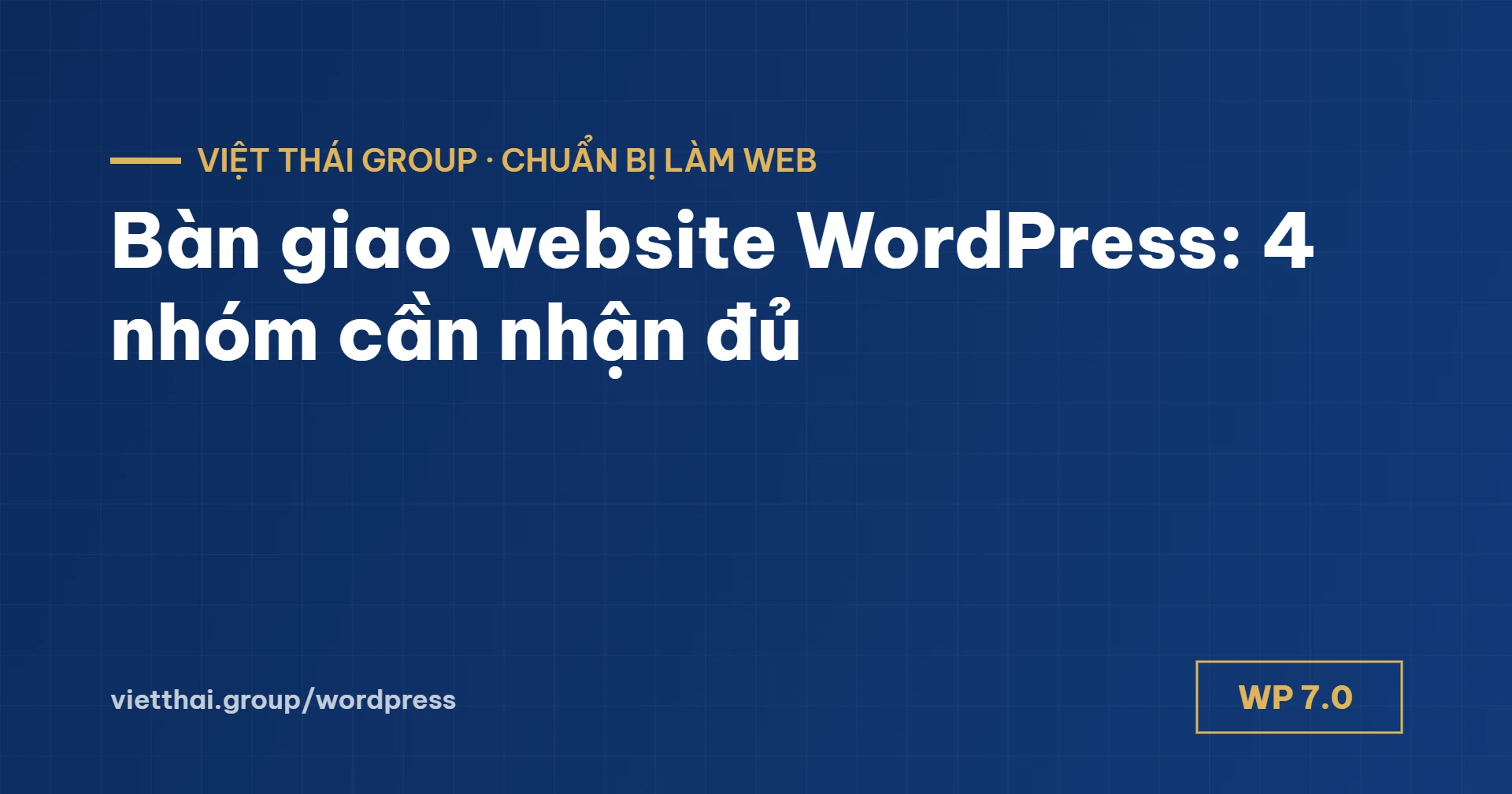 Bàn giao website WordPress: 4 nhóm cần nhận và 8 việc kiểm tra trước nghiệm thu