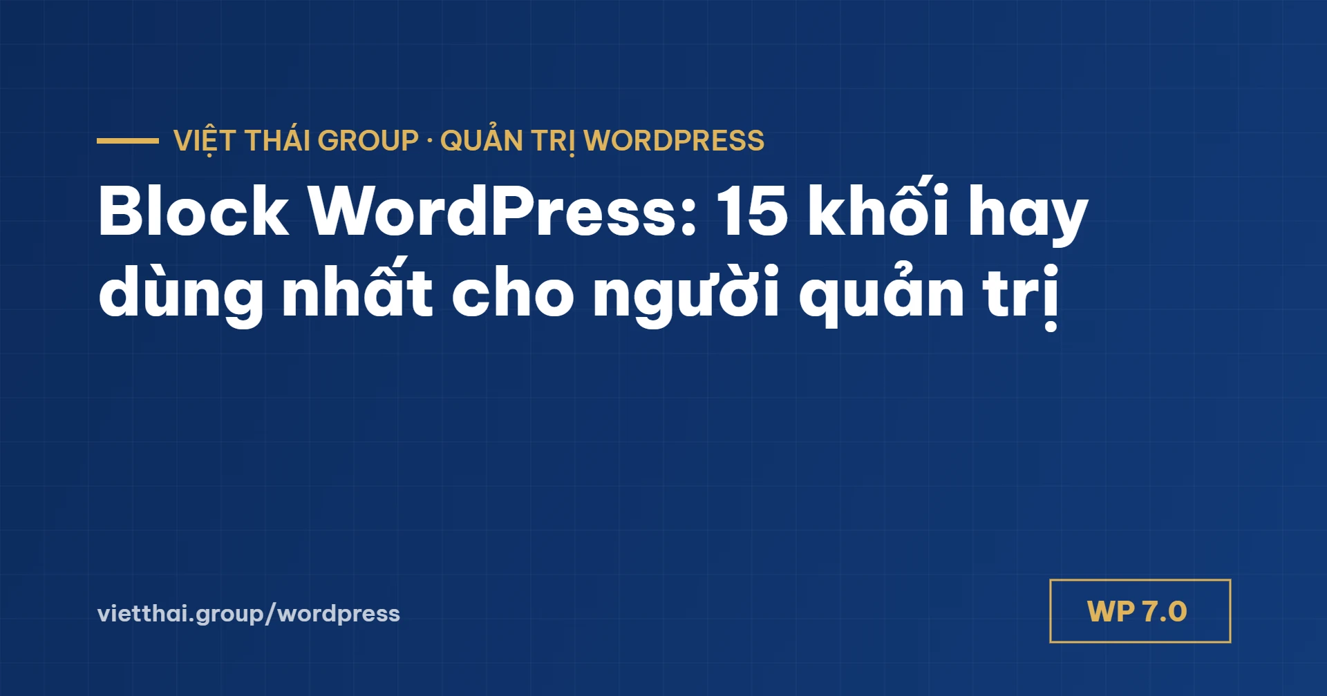 Block WordPress: 15 khối hay dùng nhất để tự trình bày trang đẹp