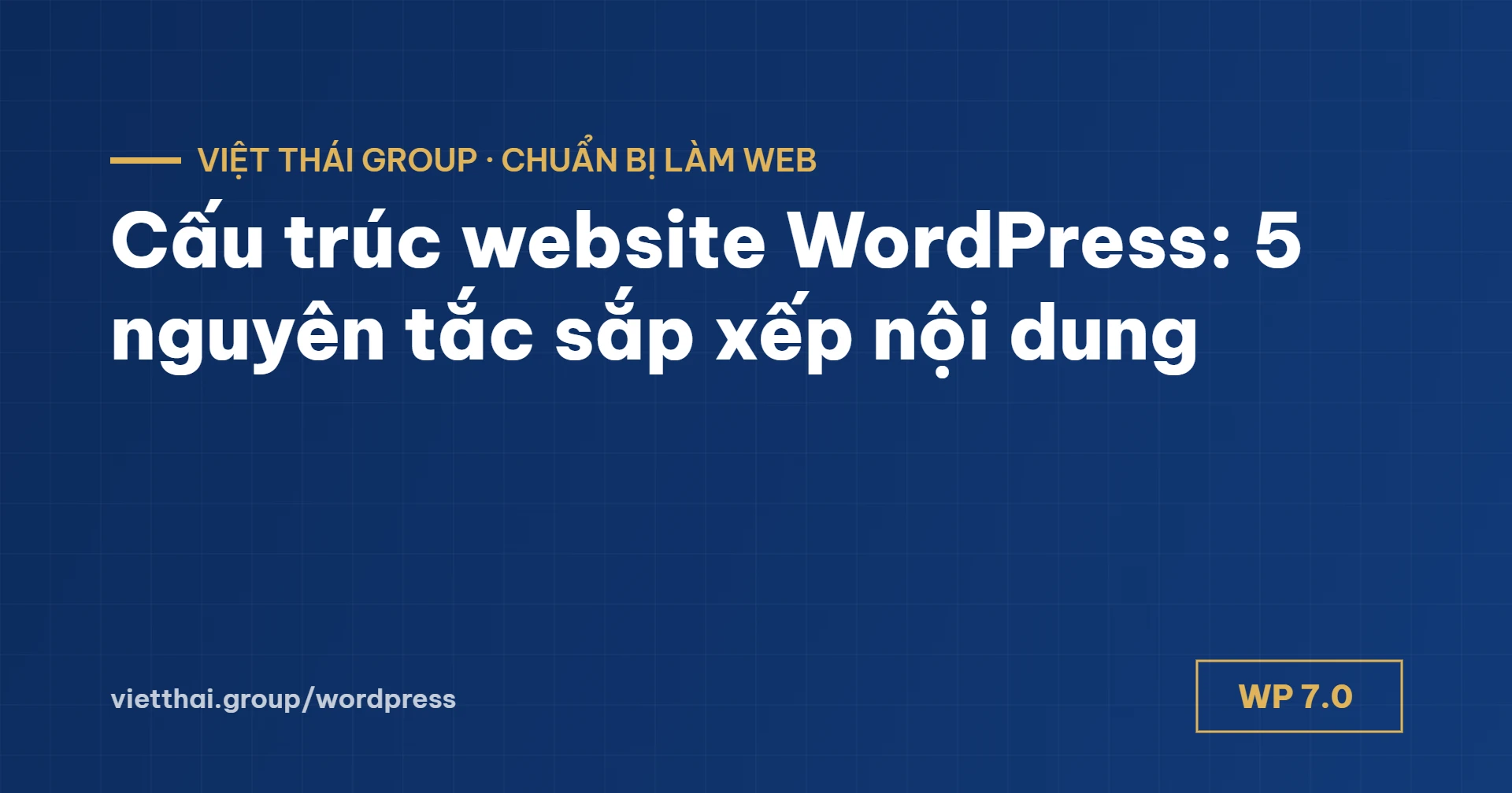 Cấu trúc website WordPress: 5 nguyên tắc sắp xếp trang, menu, chuyên mục