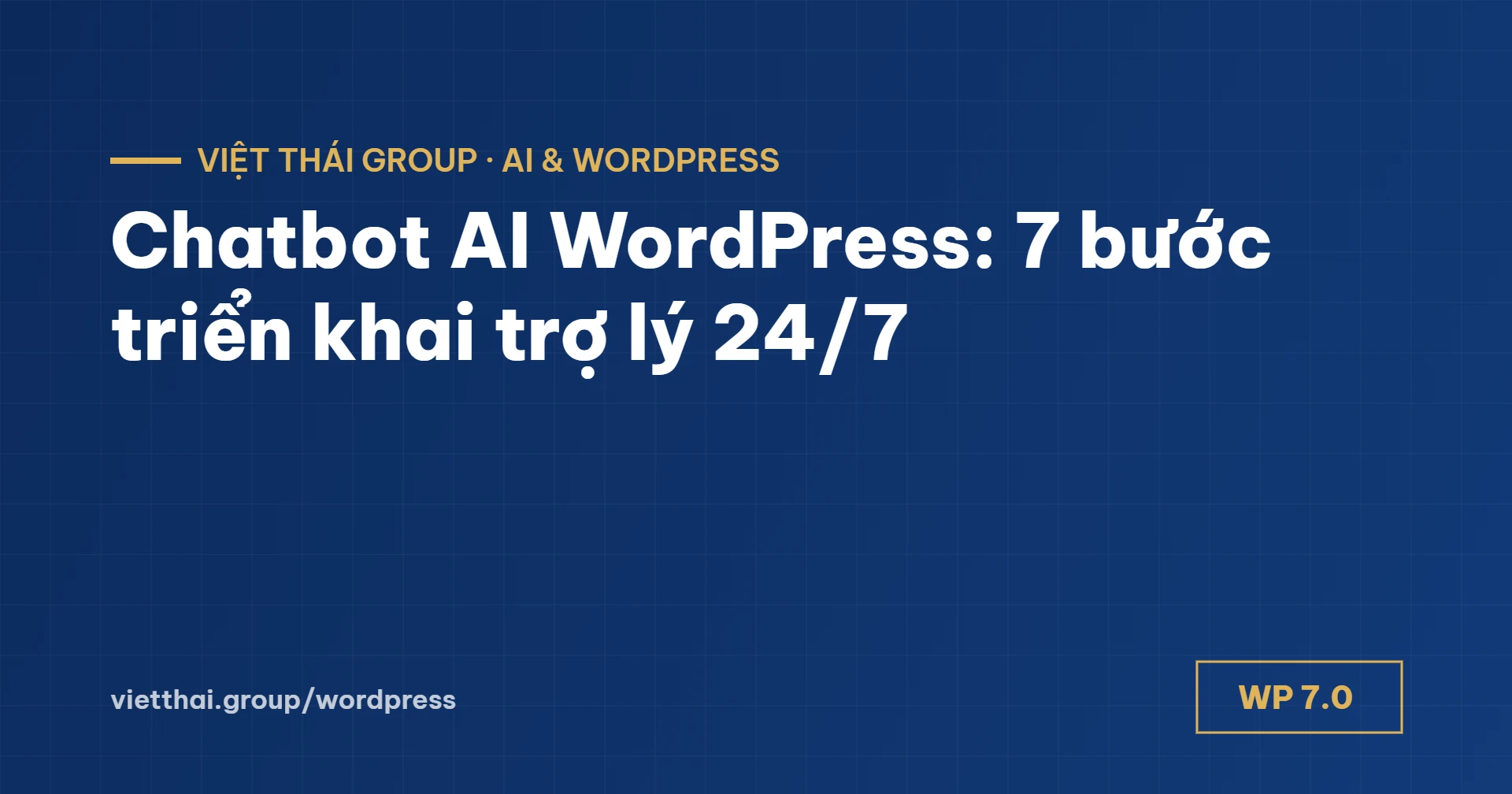 Chatbot AI WordPress: 7 bước triển khai trợ lý trả lời khách 24/7