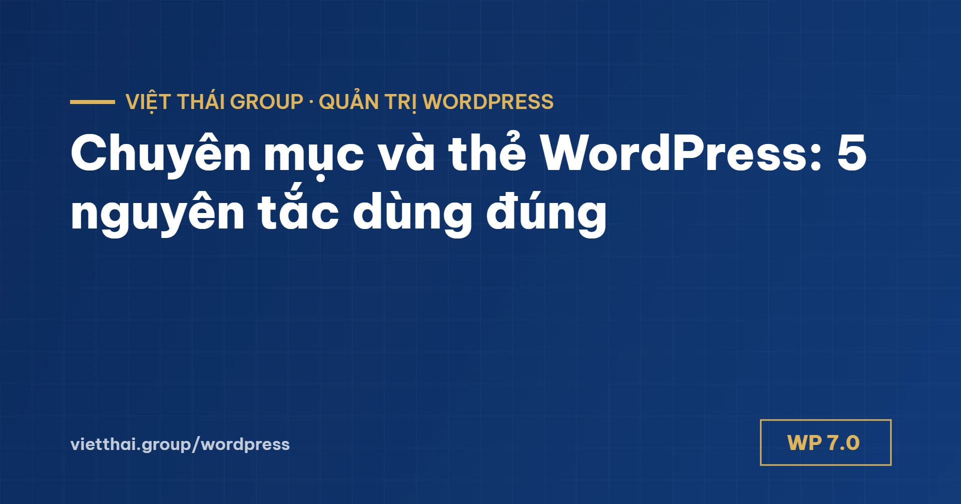 Chuyên mục và thẻ WordPress: khác nhau thế nào và 5 nguyên tắc dùng đúng