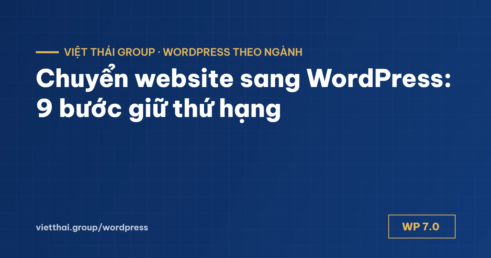 Chuyển website sang WordPress: 9 bước không mất thứ hạng Google