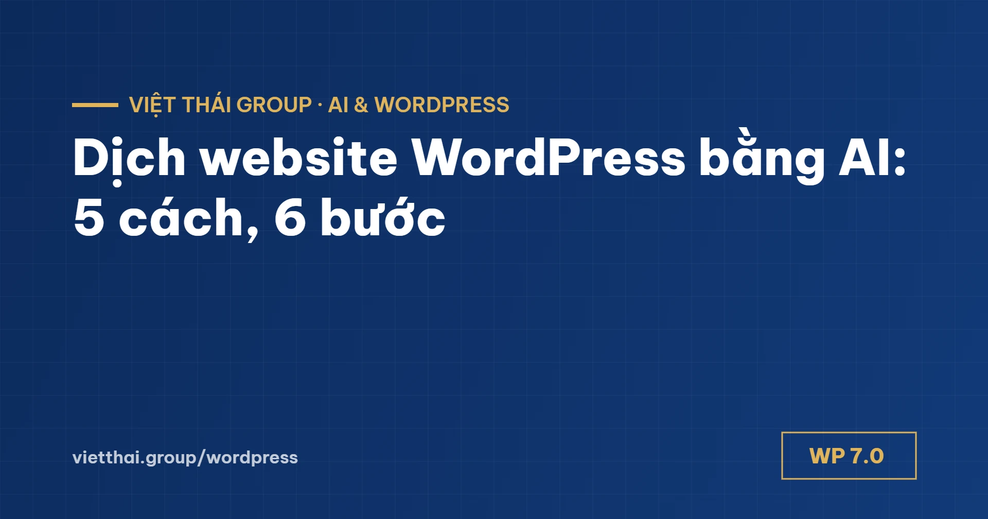Dịch website WordPress bằng AI: 5 cách và quy trình 6 bước