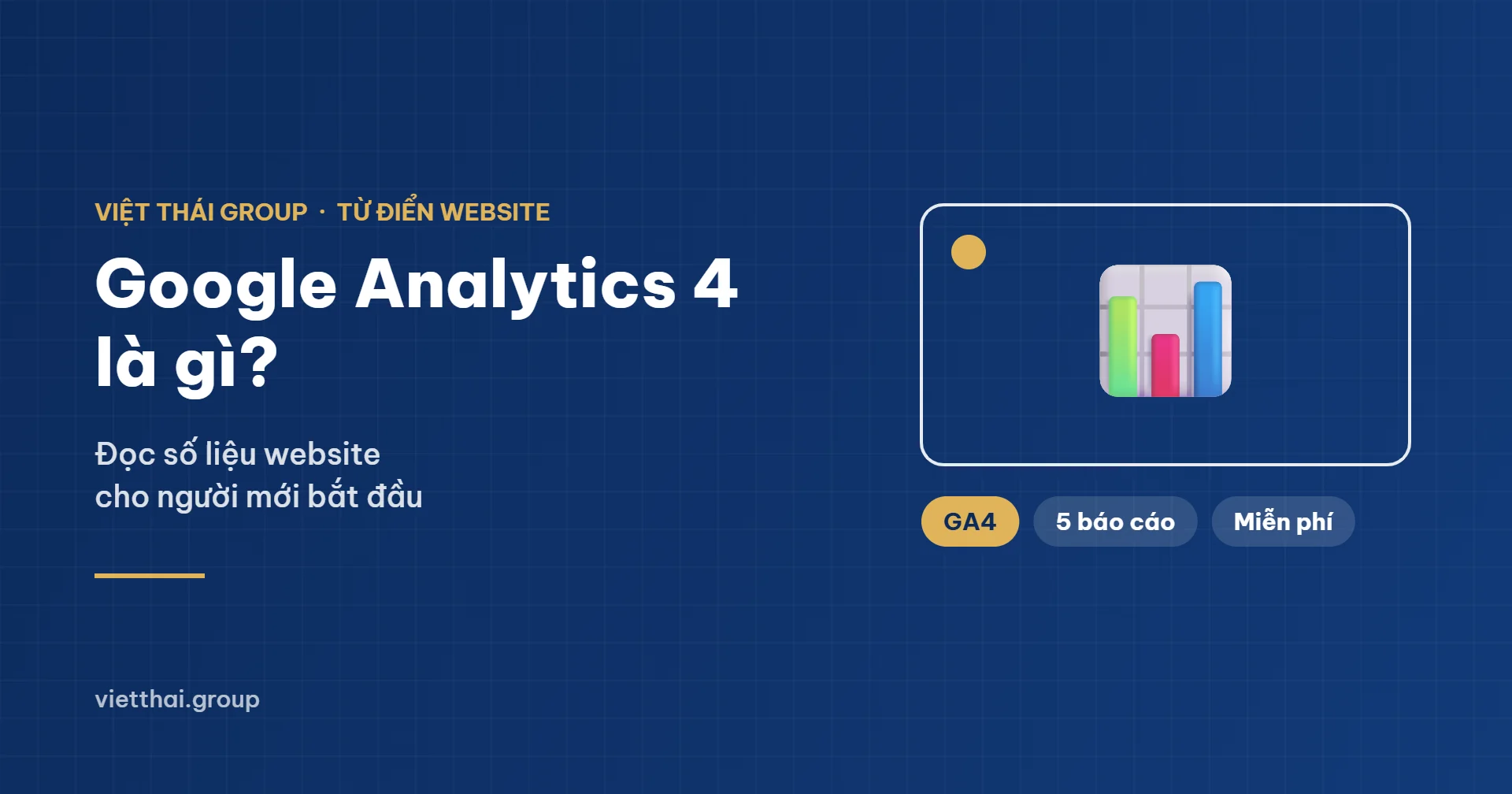 Google Analytics 4 là gì - đọc số liệu website