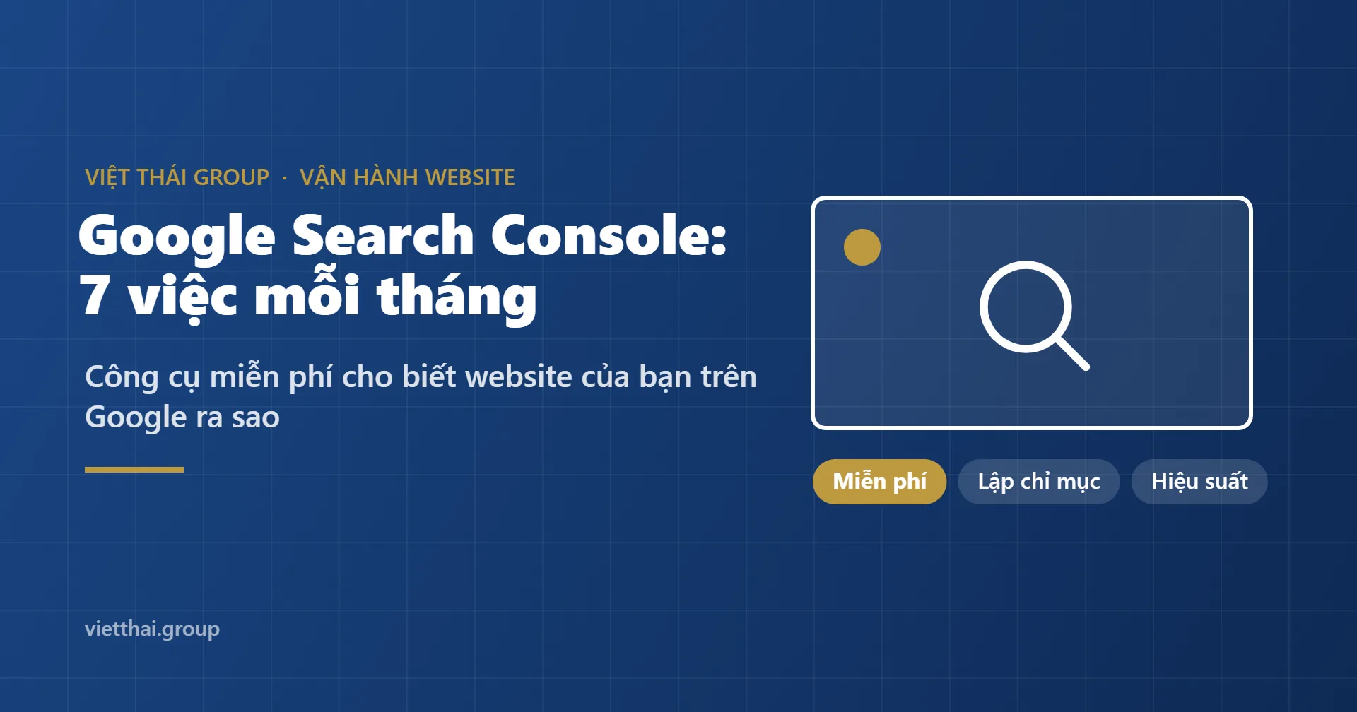 Google Search Console: 7 việc chủ website nên làm mỗi tháng