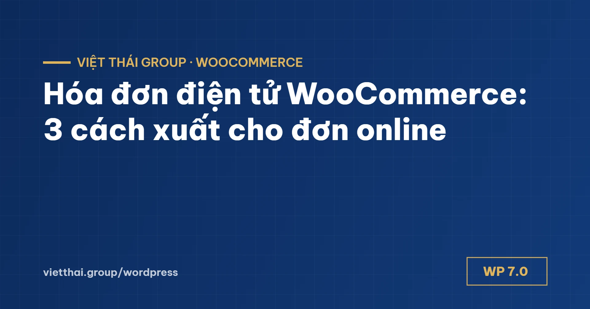 Hóa đơn điện tử WooCommerce: 3 cách xuất hóa đơn cho đơn hàng online