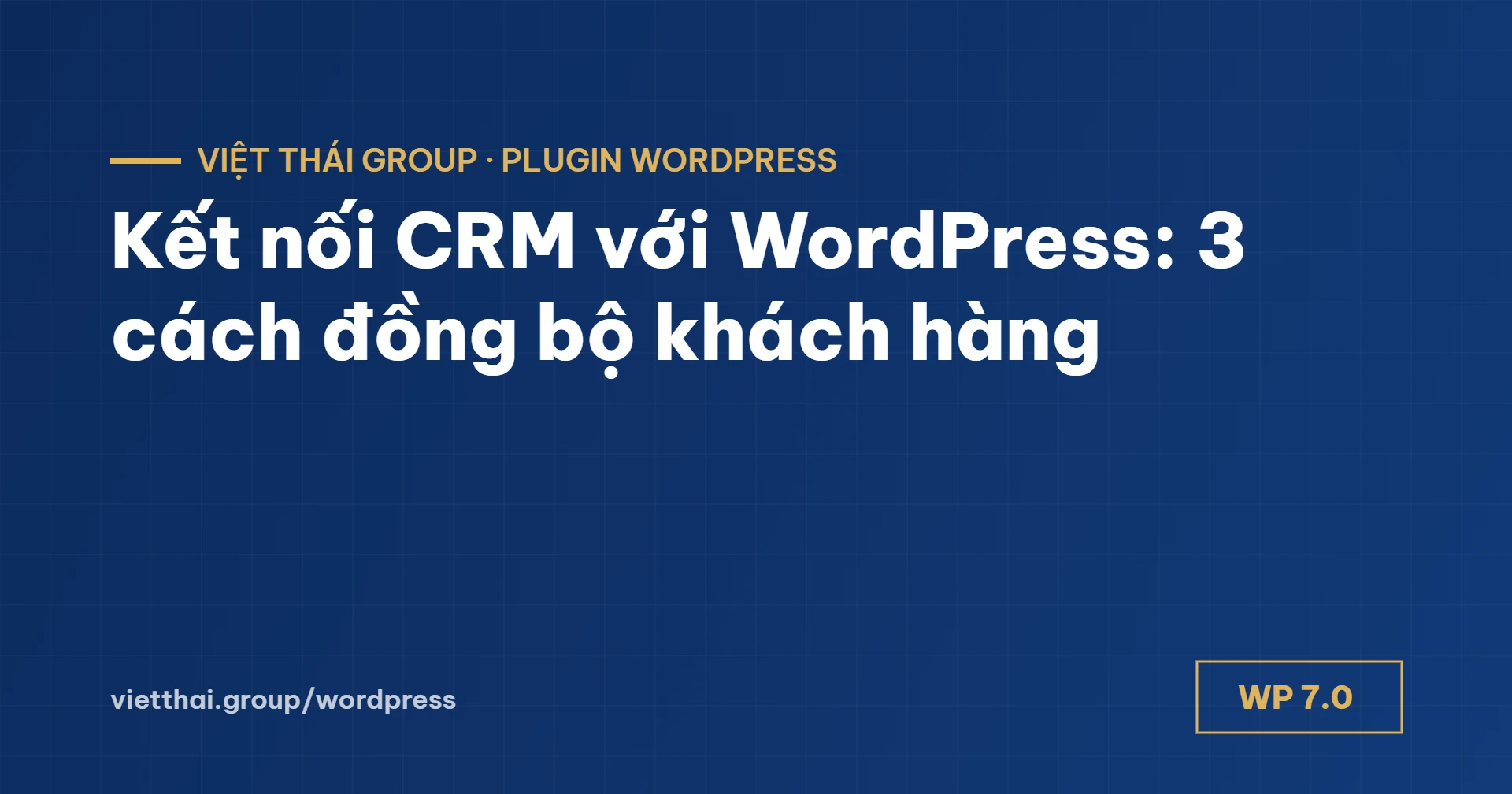 Kết nối CRM với WordPress: 3 cách đưa khách từ website vào CRM tự động