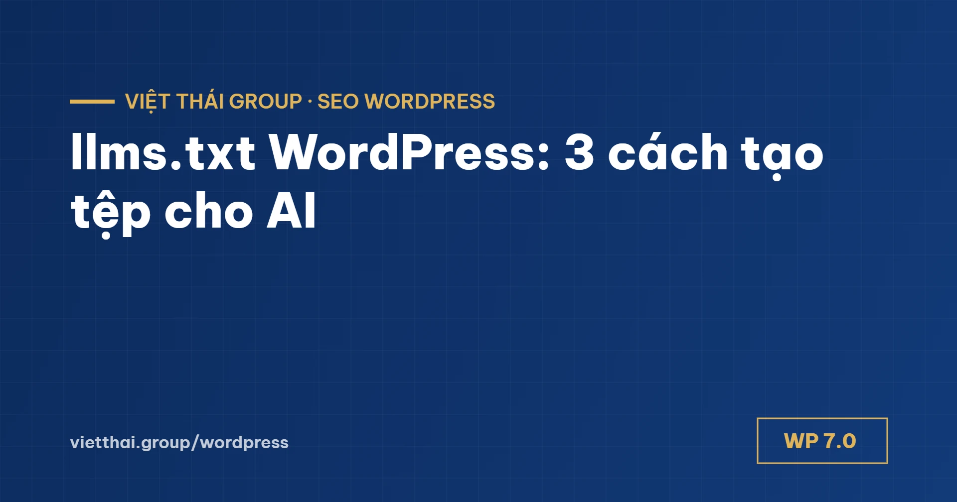 llms.txt WordPress: 3 cách tạo tệp giới thiệu website cho AI