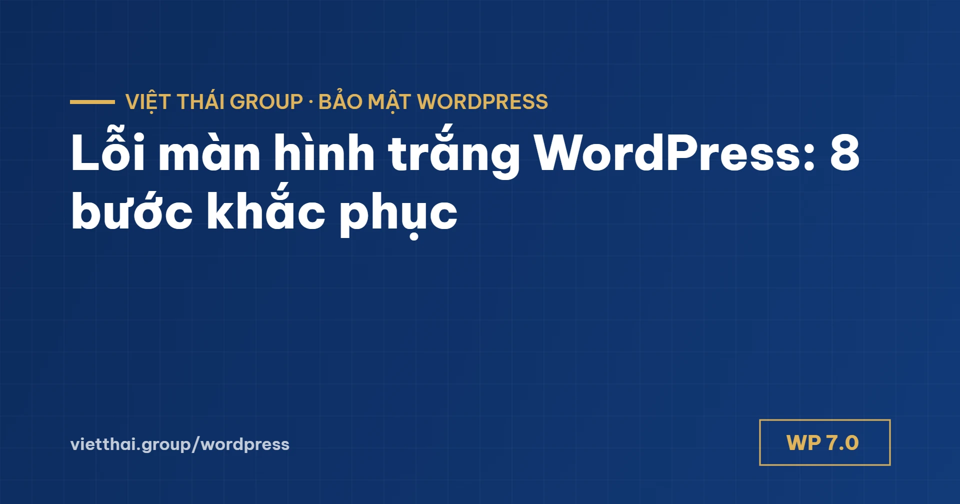 Lỗi màn hình trắng WordPress: 8 bước khắc phục nhanh