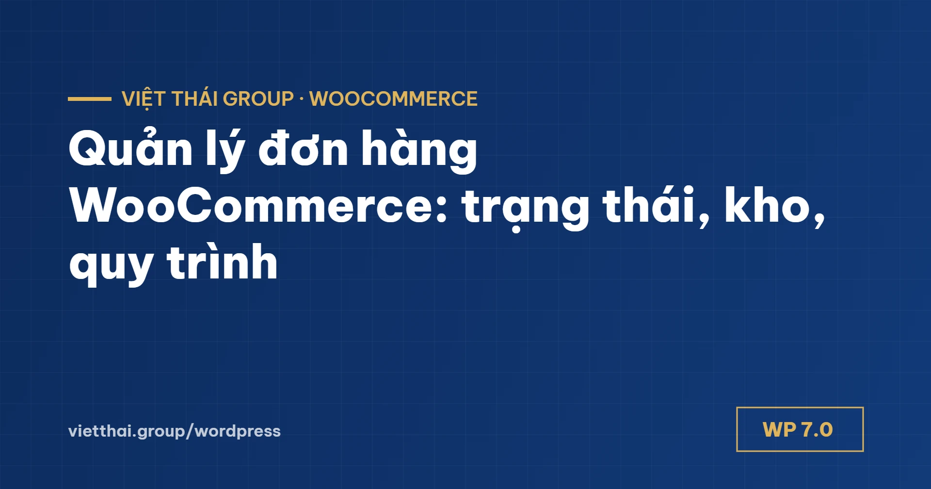 Quản lý đơn hàng WooCommerce: 7 trạng thái đơn, tồn kho và quy trình mỗi ngày