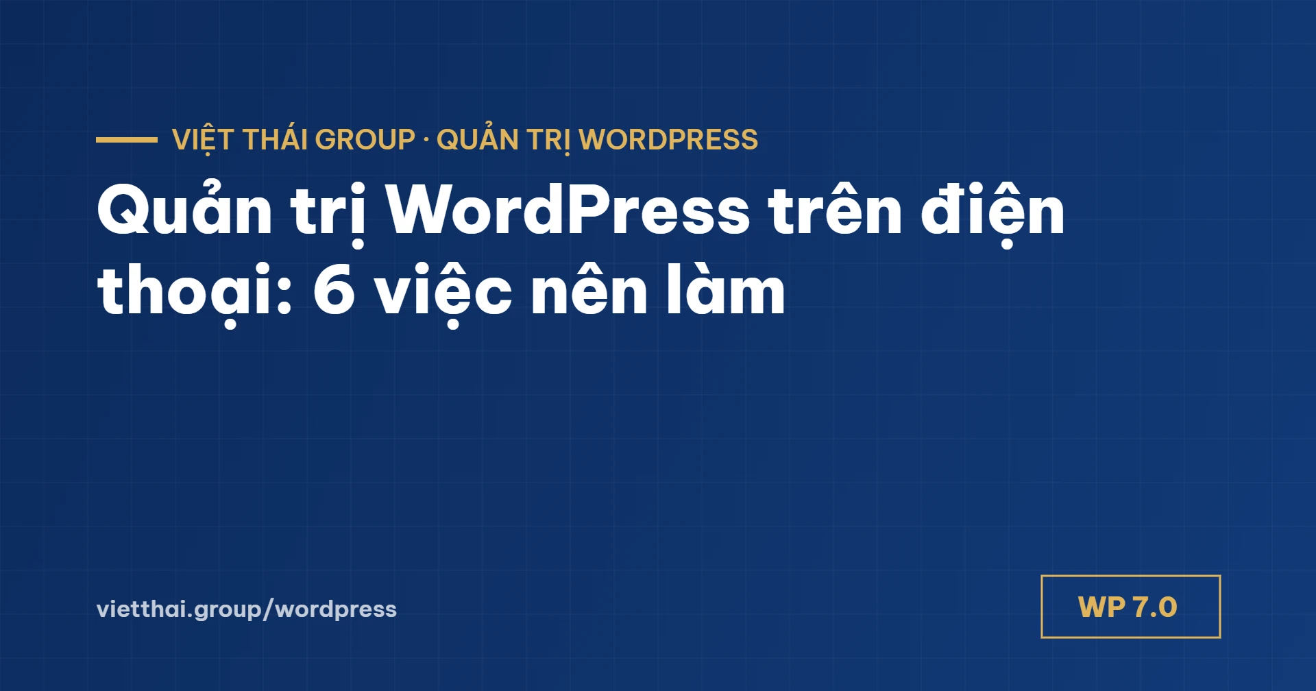 Quản trị WordPress trên điện thoại: 6 việc nên làm và cách bảo mật