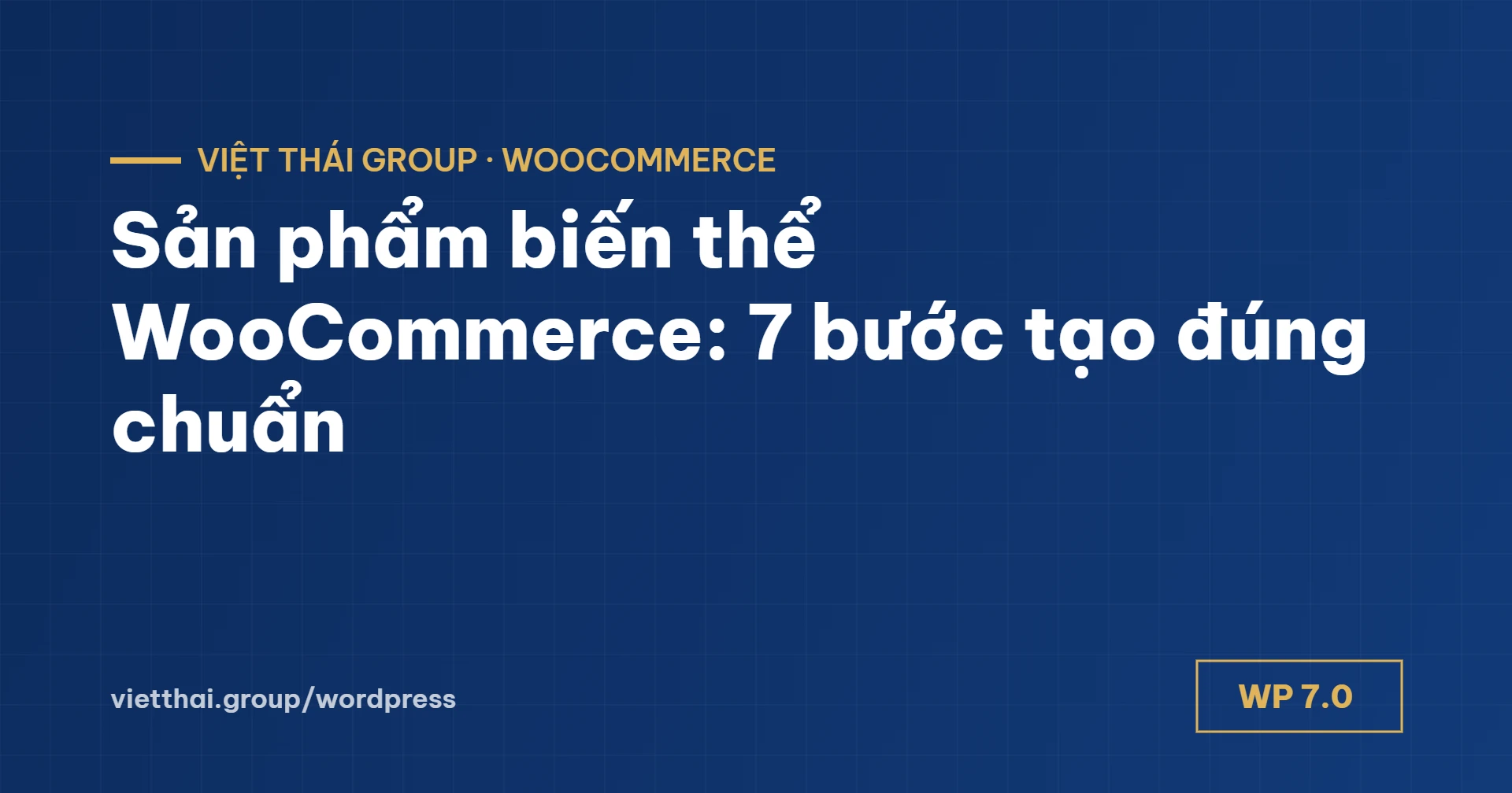 Sản phẩm biến thể WooCommerce: 7 bước tạo giá, kho, ảnh theo từng lựa chọn