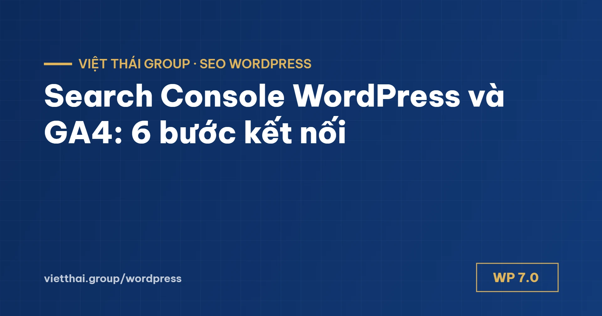 Search Console WordPress và GA4: 6 bước kết nối, đo khách liên hệ