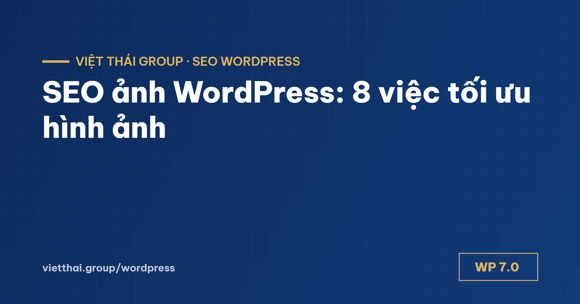SEO ảnh WordPress: 8 việc để ảnh nhẹ, nhanh và lên Google Hình ảnh