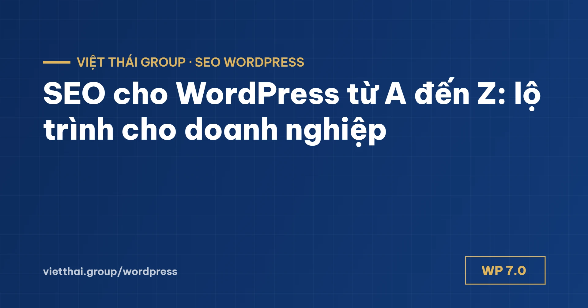 SEO cho WordPress từ A đến Z: 8 việc kỹ thuật, 8 nguyên tắc nội dung năm 2026