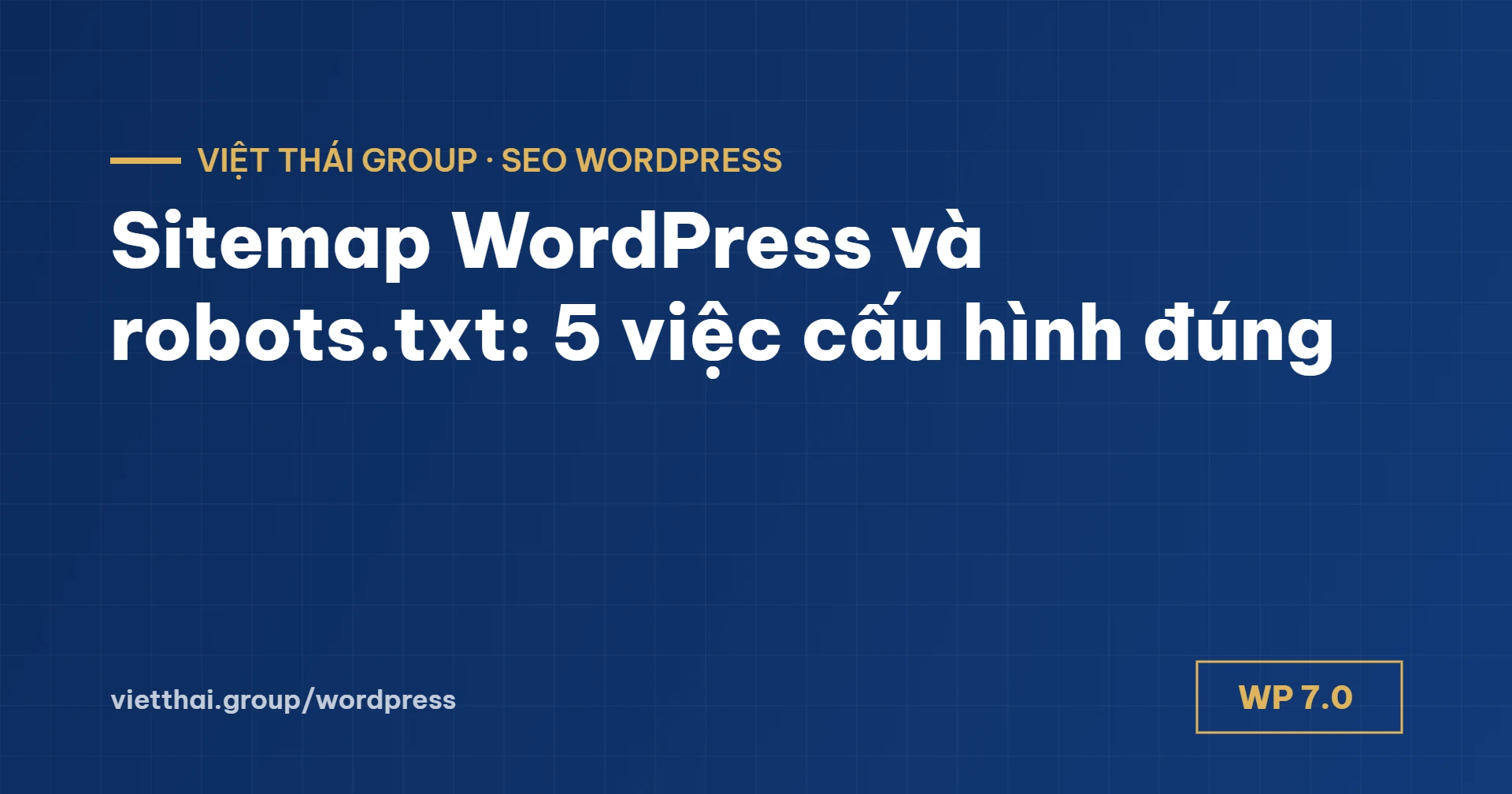 Sitemap WordPress và robots.txt: 5 việc cấu hình đúng cho Google