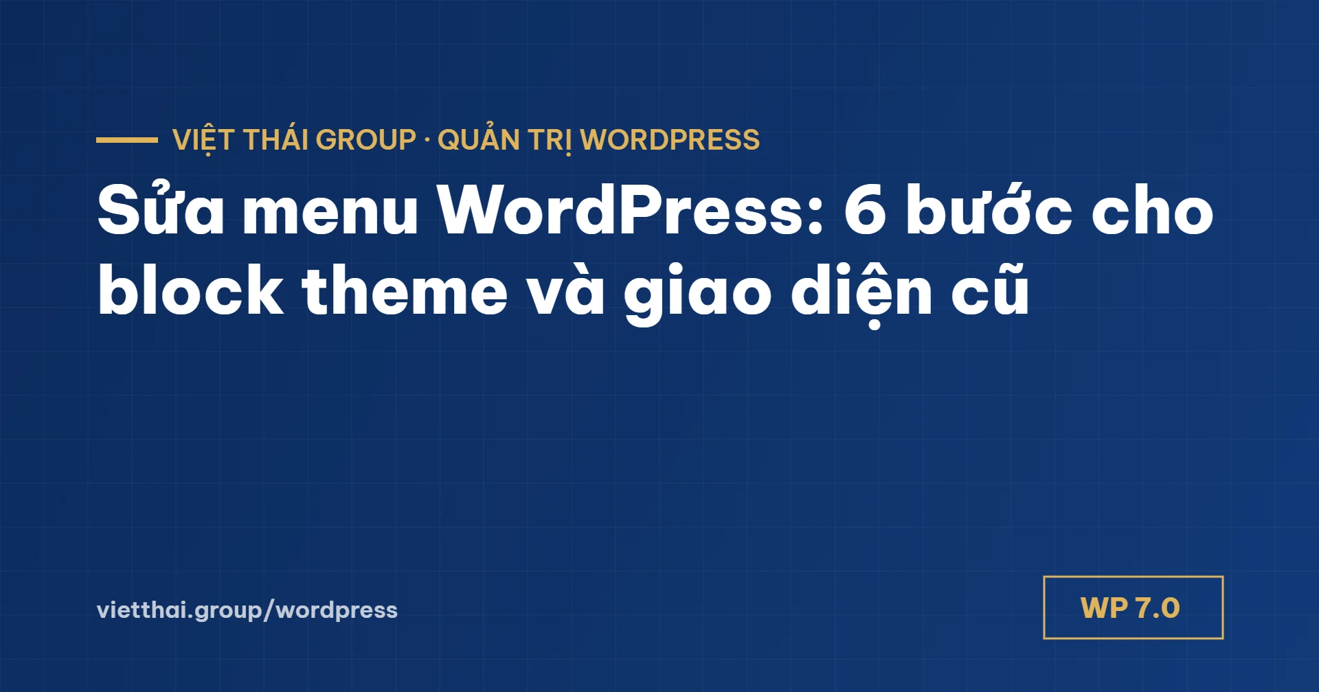 Sửa menu WordPress: hướng dẫn cho block theme và giao diện cũ trong 6 bước