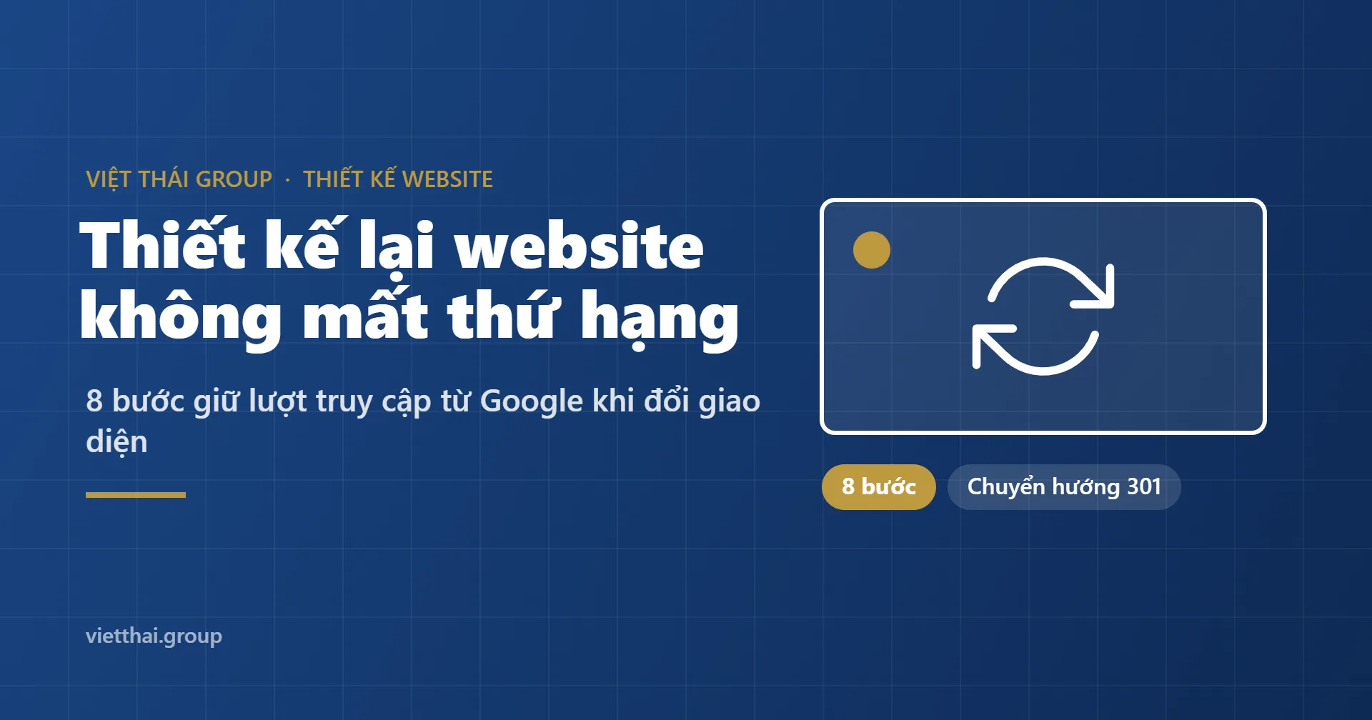 Thiết kế lại website: 8 bước giữ thứ hạng Google khi đổi giao diện