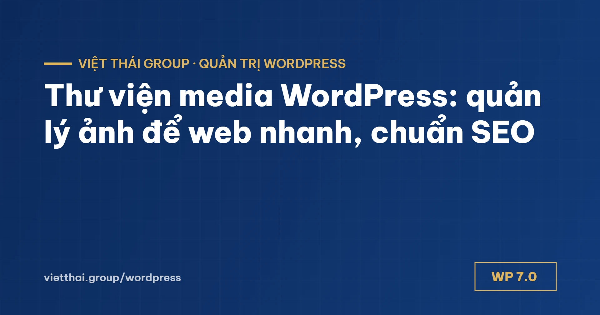 Thư viện media WordPress: 5 việc quản lý ảnh để web nhanh, chuẩn SEO