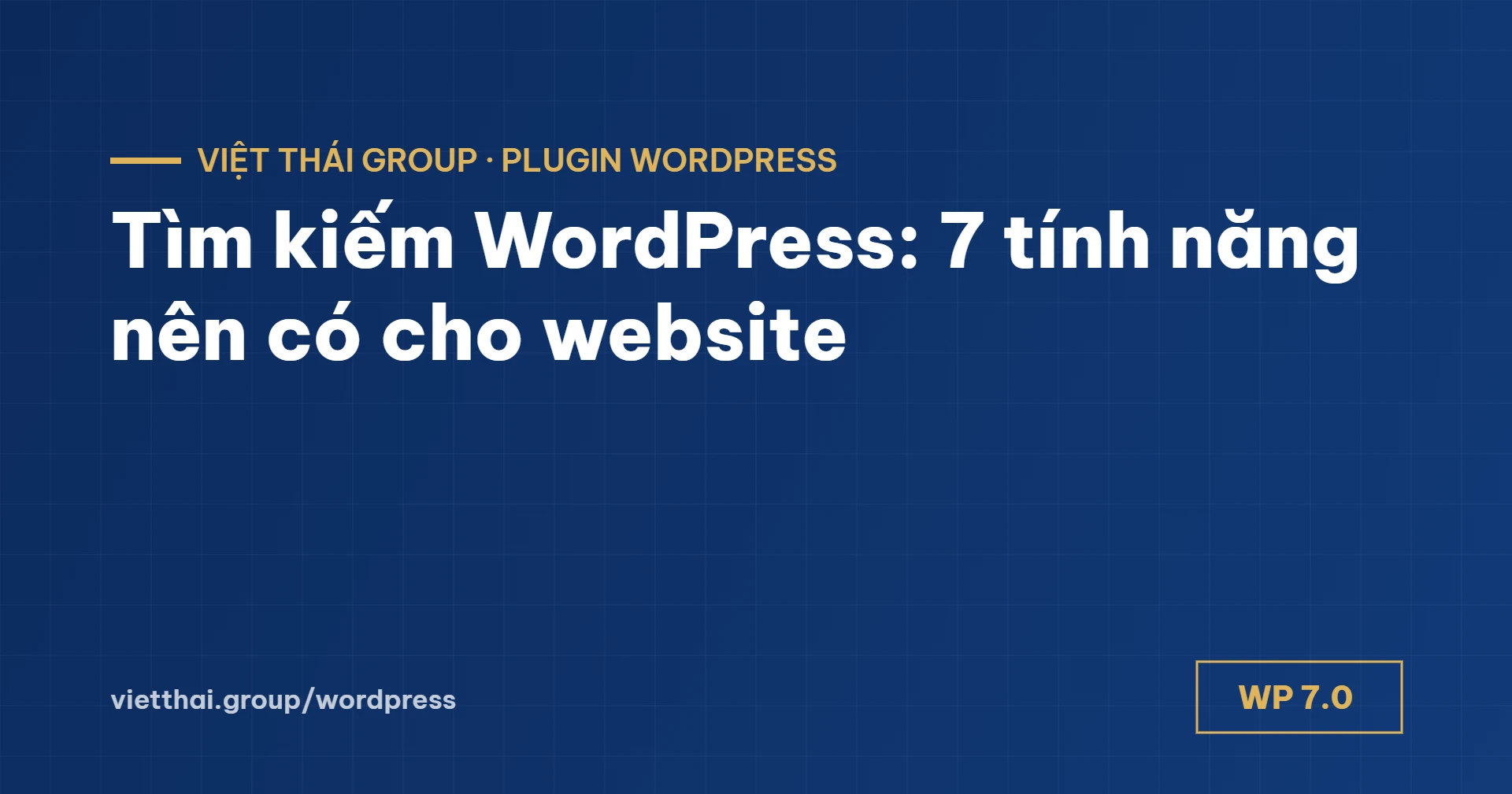 Tìm kiếm WordPress: 7 tính năng nên có và khi nào cần nâng cấp