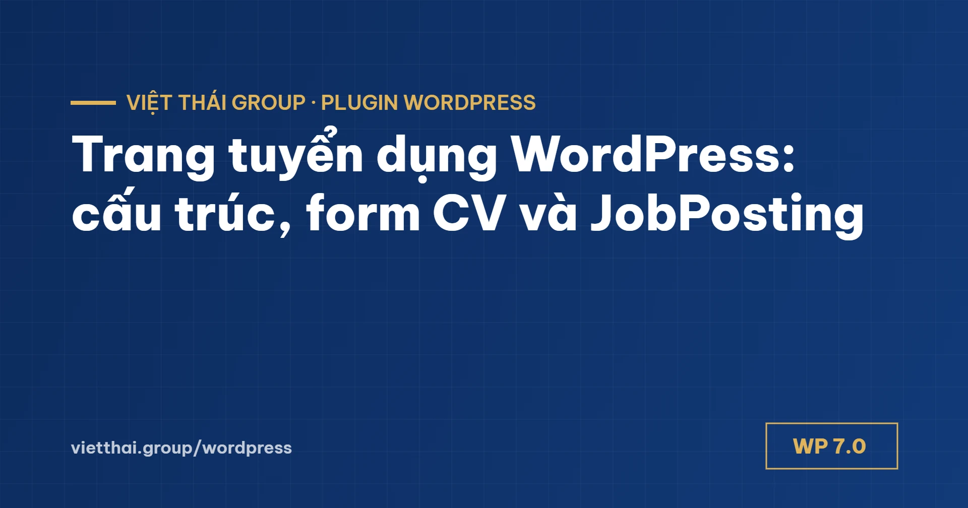 Trang tuyển dụng WordPress: cấu trúc 4 phần, form nhận CV an toàn, JobPosting