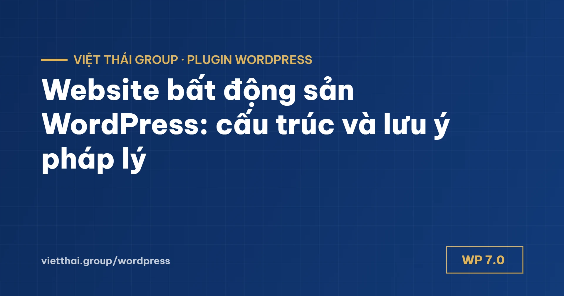 Website bất động sản WordPress: cấu trúc, 7 trường thông tin và lưu ý pháp lý
