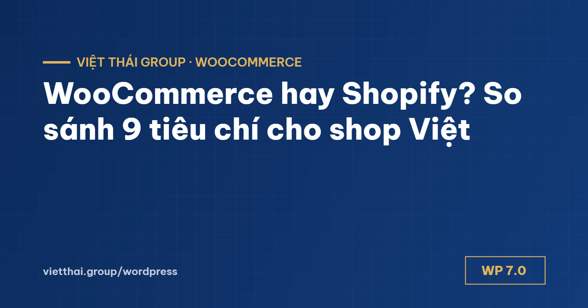 WooCommerce hay Shopify cho shop Việt? So sánh 9 tiêu chí và chi phí 3 năm