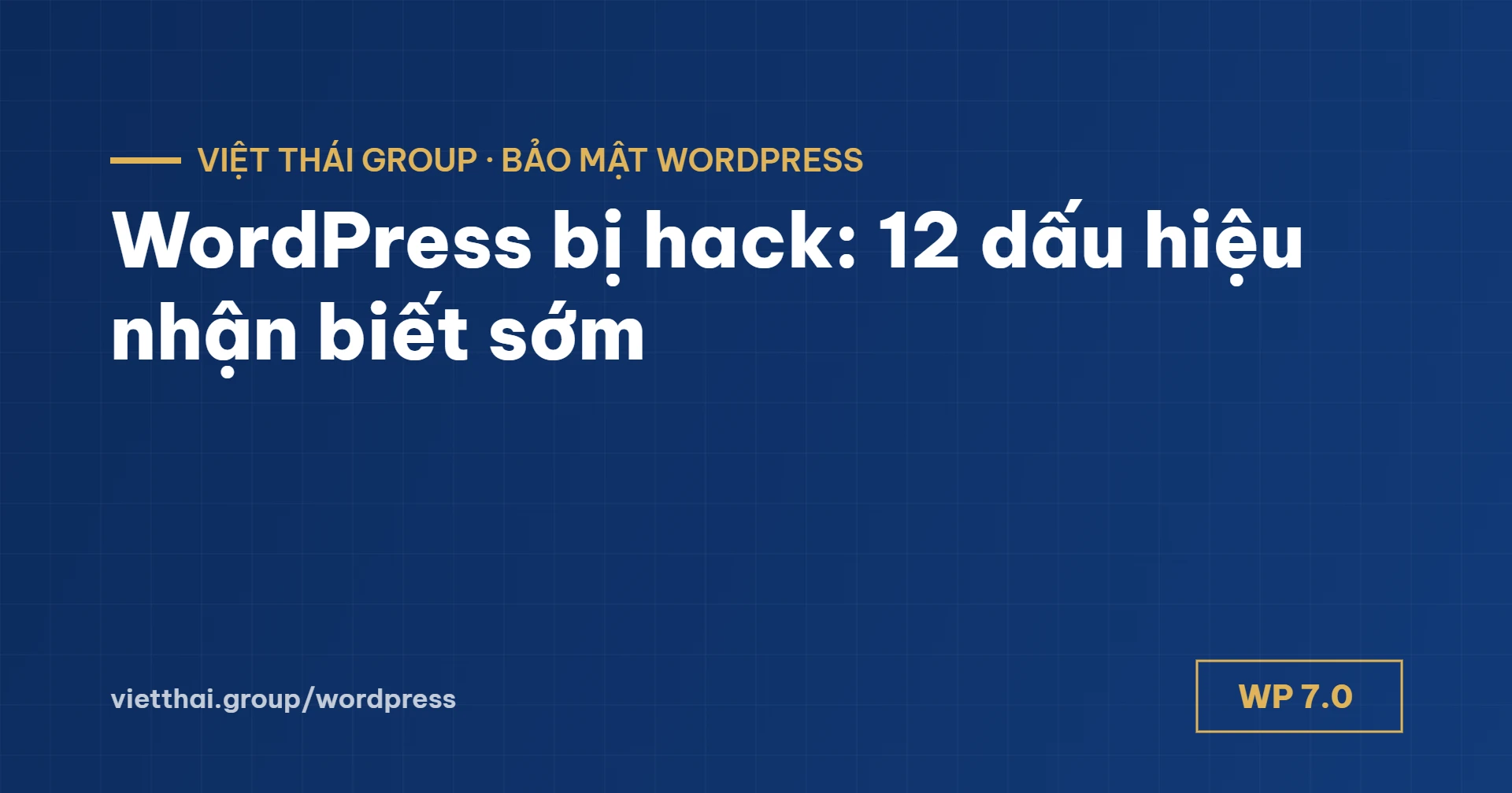 WordPress bị hack: 12 dấu hiệu nhận biết sớm cho chủ doanh nghiệp