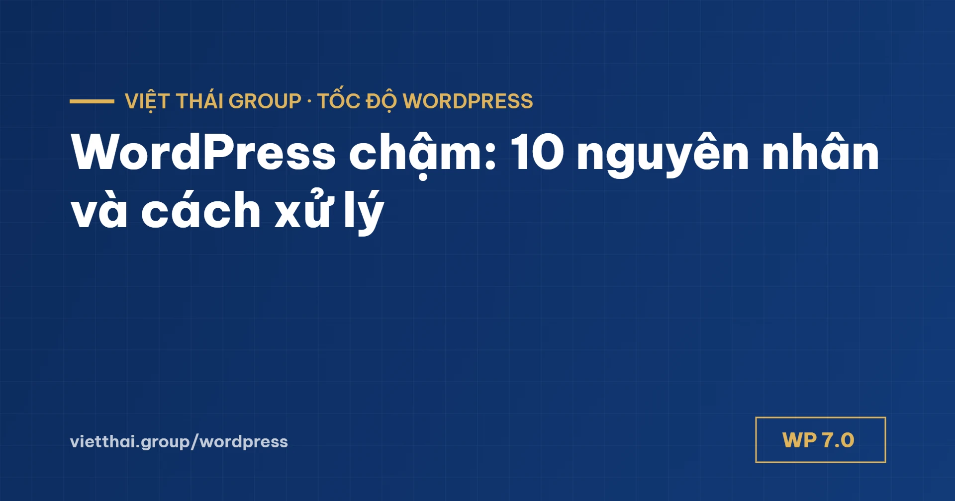 WordPress chậm: 10 nguyên nhân và cách xử lý theo thứ tự ưu tiên