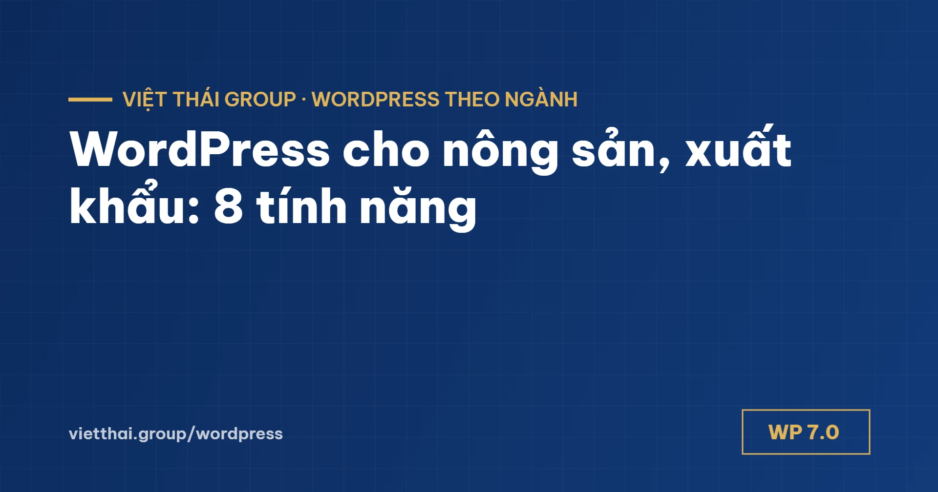 WordPress cho nông sản, xuất khẩu: 8 tính năng cho doanh nghiệp Tây Nguyên