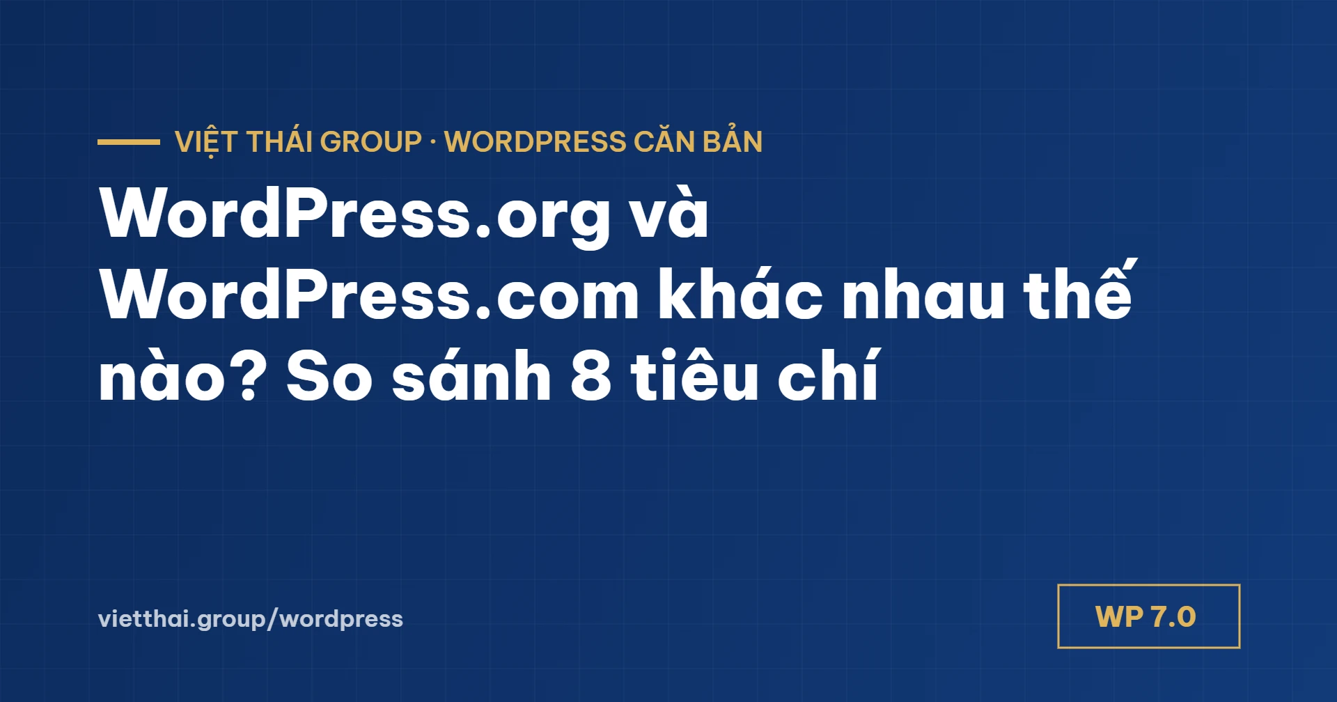 WordPress.org và WordPress.com khác nhau thế nào? So sánh 8 tiêu chí
