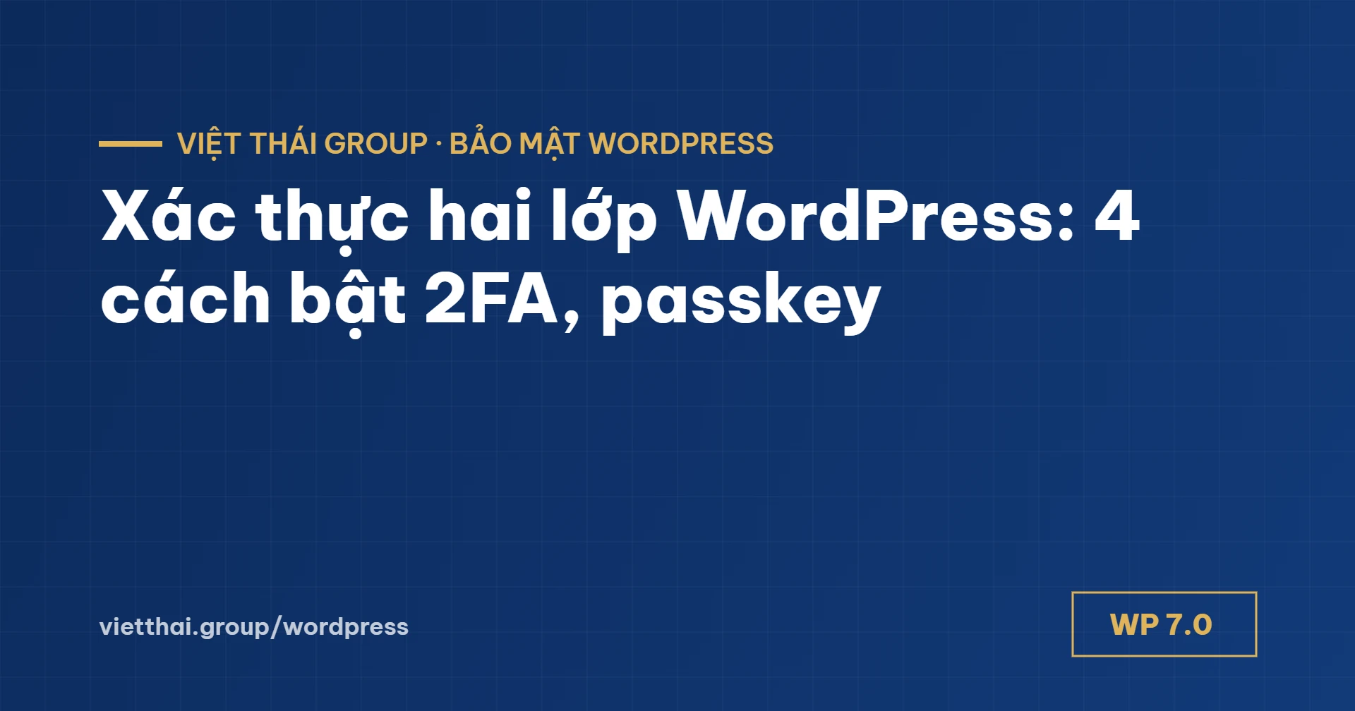 Xác thực hai lớp WordPress: 4 cách bật 2FA và passkey cho quản trị