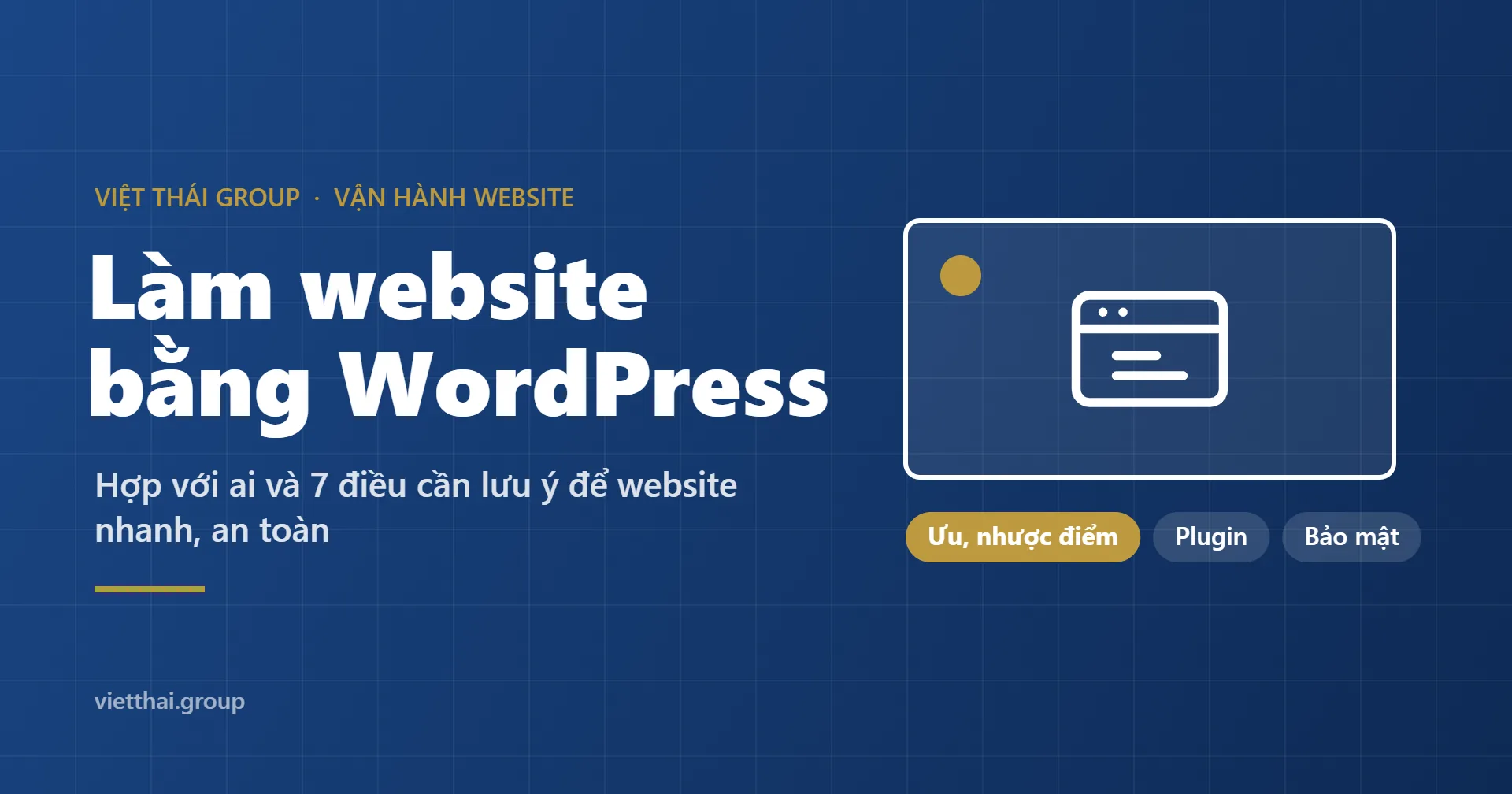 Làm website bằng WordPress: hợp với ai và 7 điều cần lưu ý
